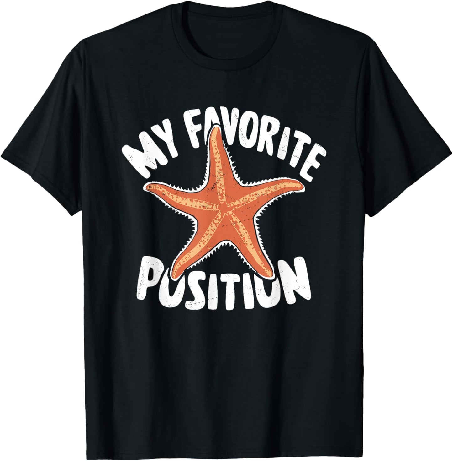 My Favorite Position - Funny Starfish Lover Adult Humor T-Shirt - T-Shirt | Black