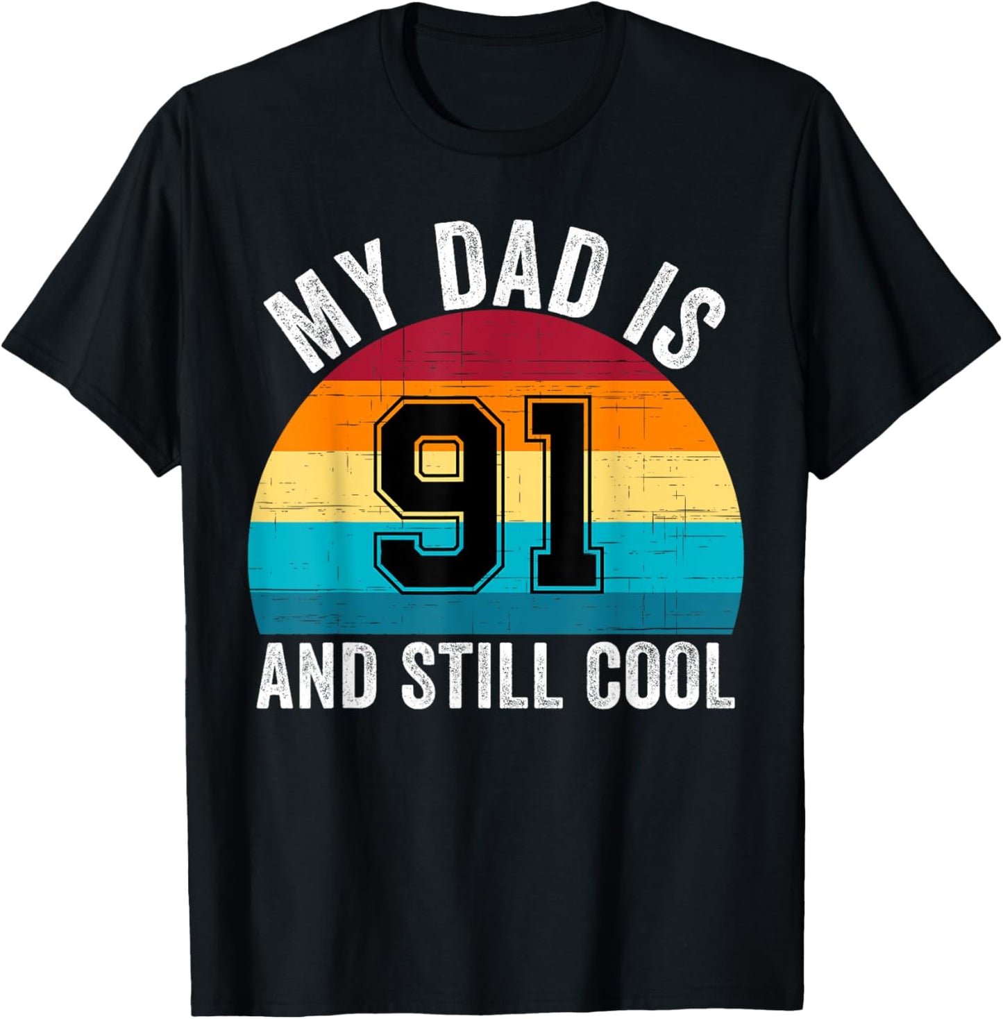 My Dad Is 91 And Still Cool, 91th Retro Birthday Dad Daddy T-Shirt - T-Shirt | Black