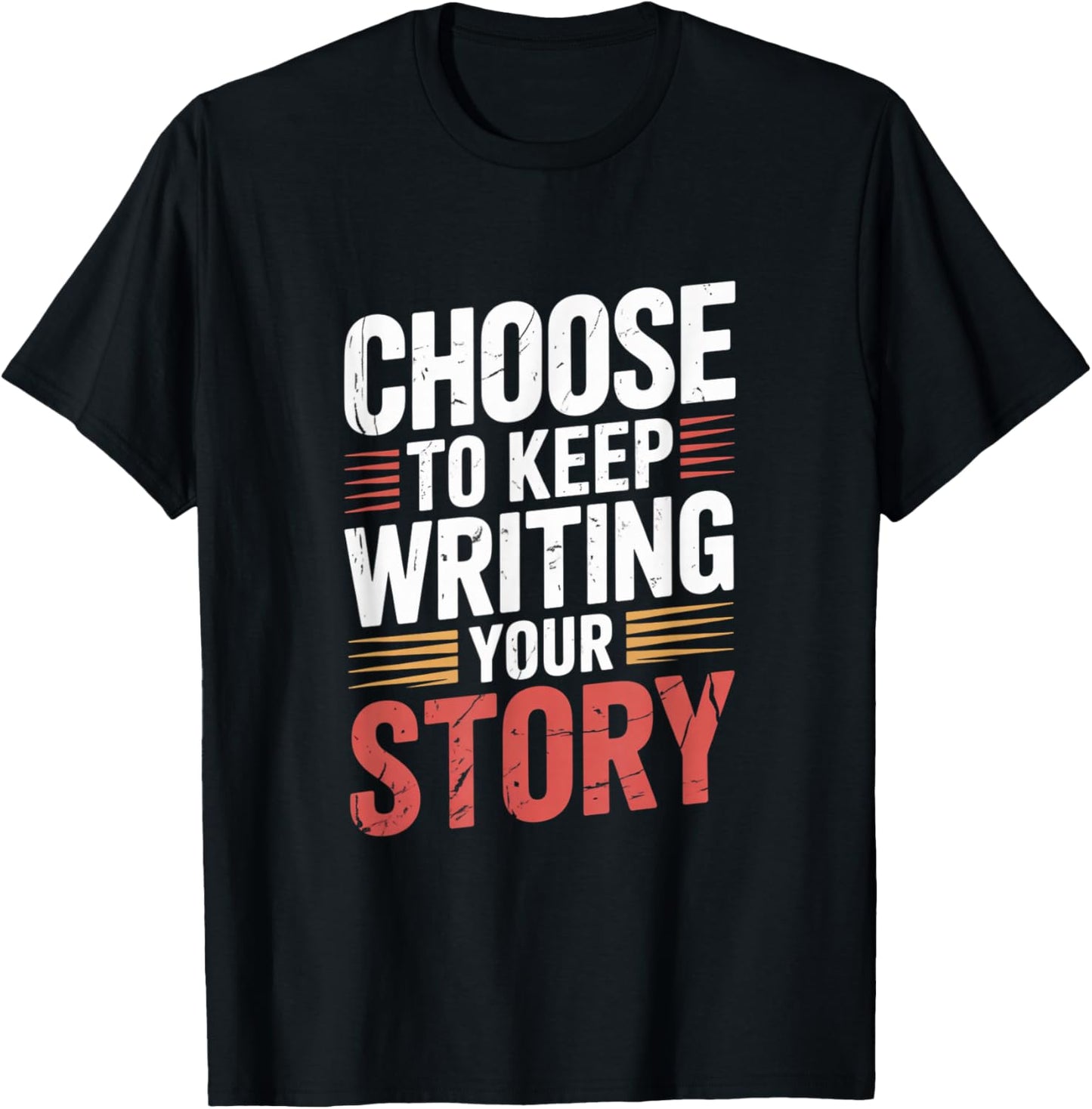 Cute Choose to Keep Writing Your Story Inspirational Gifts T-Shirt - T-Shirt | Black