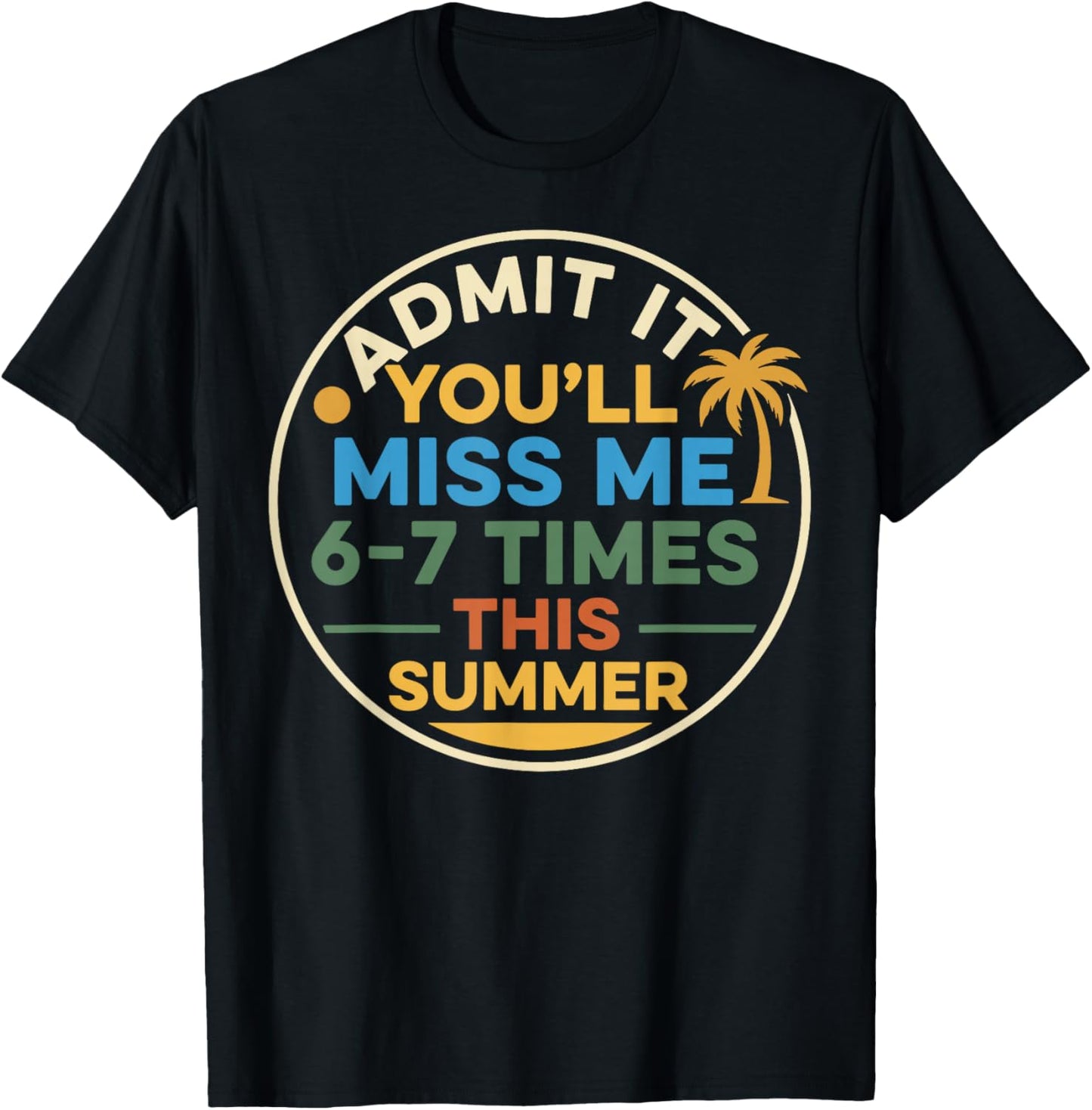 End of School Teacher Admit It You'll Miss Me 67 Last Day T-Shirt - T-Shirt | Black