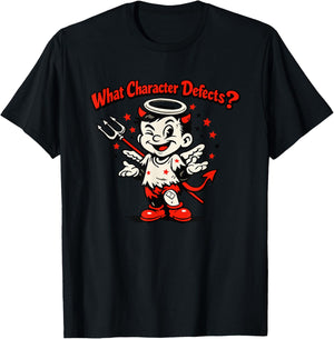 What Character Defects | Steps 6 and 7 Recovery T-Shirt - T-Shirt | Black