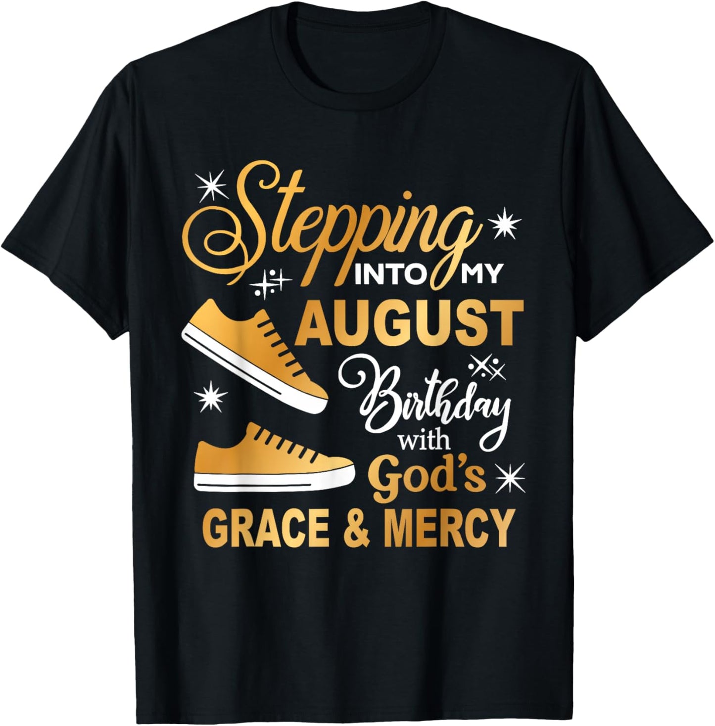 Stepping Into My August Birthday With God's Grace & Mercy T-Shirt - T-Shirt | Black