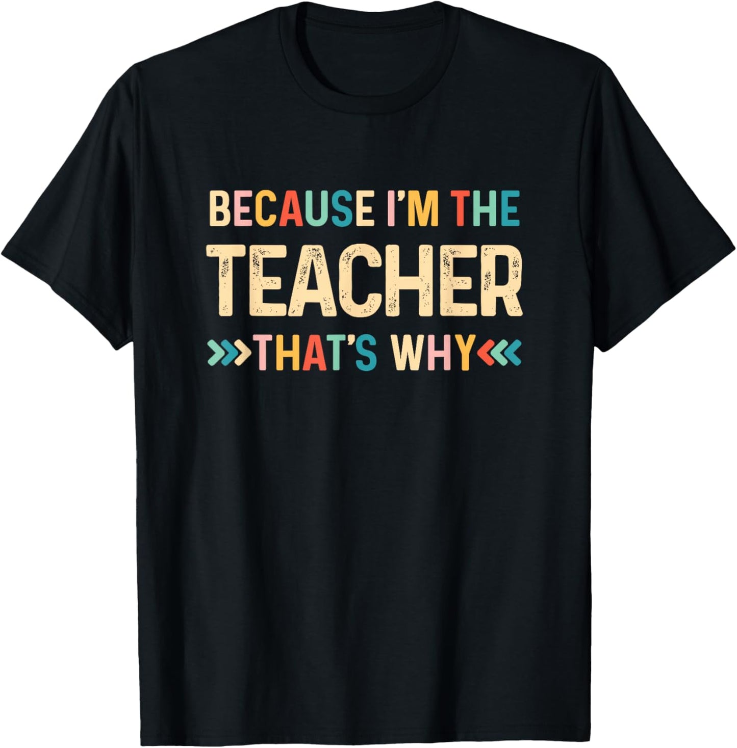 Because I'm The Teacher That's Why Funny Back To School T-Shirt - T-Shirt | Black