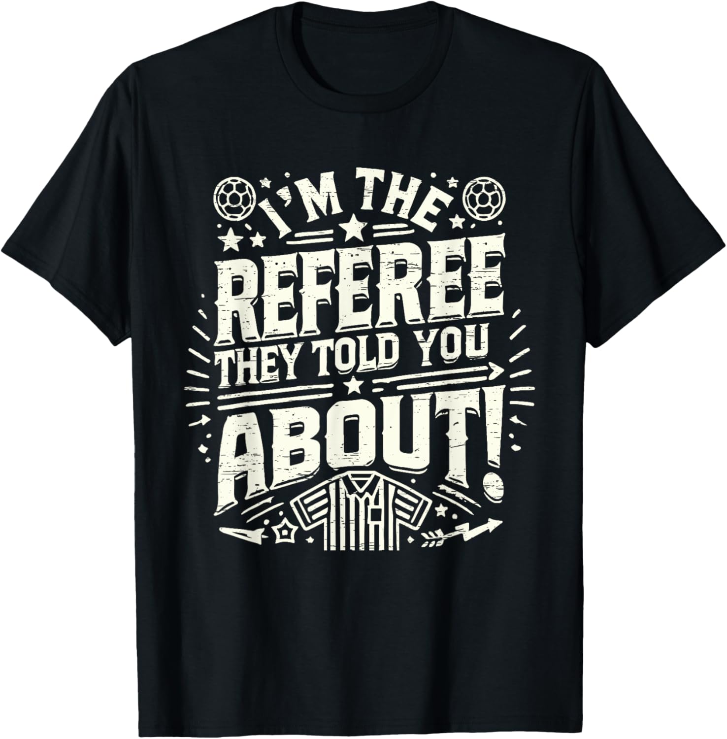 I'm The Referee They Told You About Funny Referee T-Shirt - T-Shirt | Black