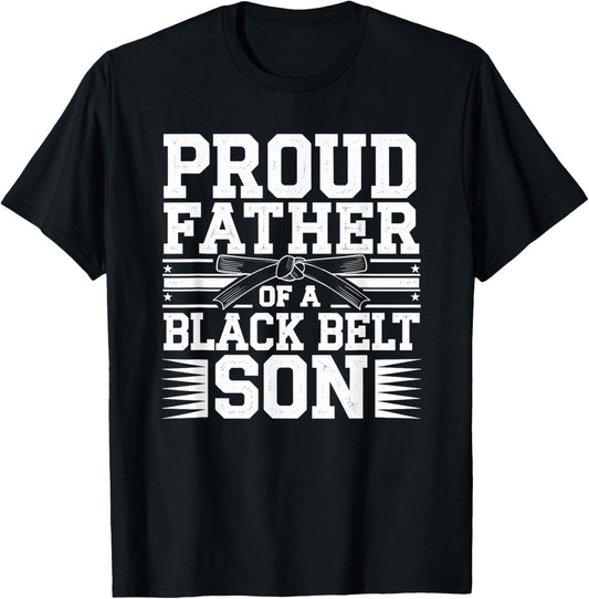 Proud Father Of A Black Belt Son Martial Arts Family Pride T-Shirt - T-Shirt | Black