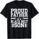 Proud Father Of A Black Belt Son Martial Arts Family Pride T-Shirt - T-Shirt | Black