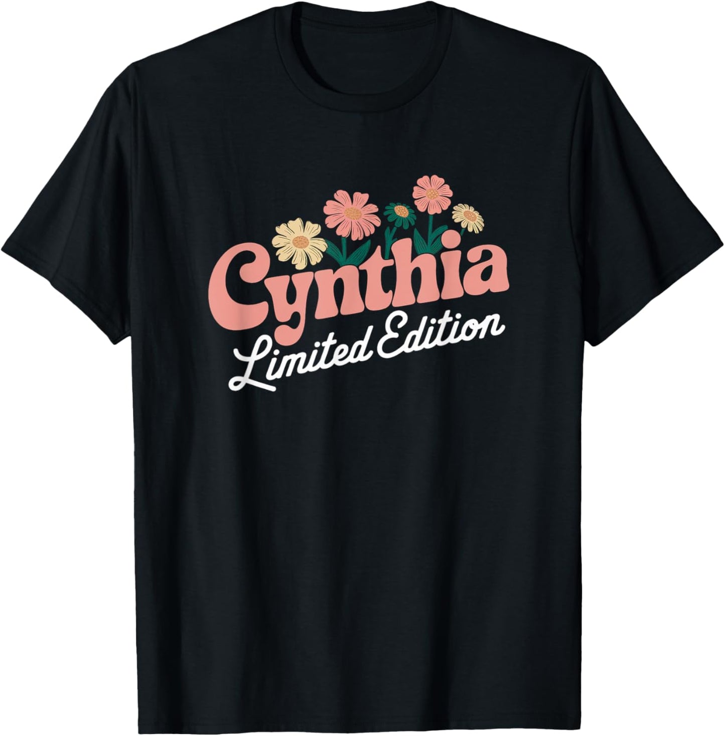Cynthia Limited Edition Flowers Custom Name Wife Grandma T-Shirt - T-Shirt | Black