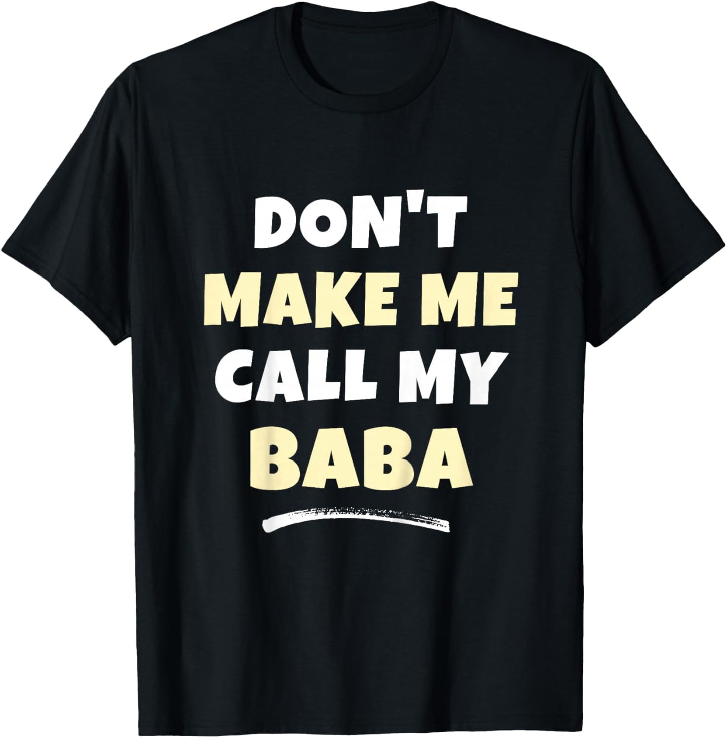 Kids Don't Make Me Call My Baba Kids Grandkids Funny T-Shirt - T-Shirt | Black