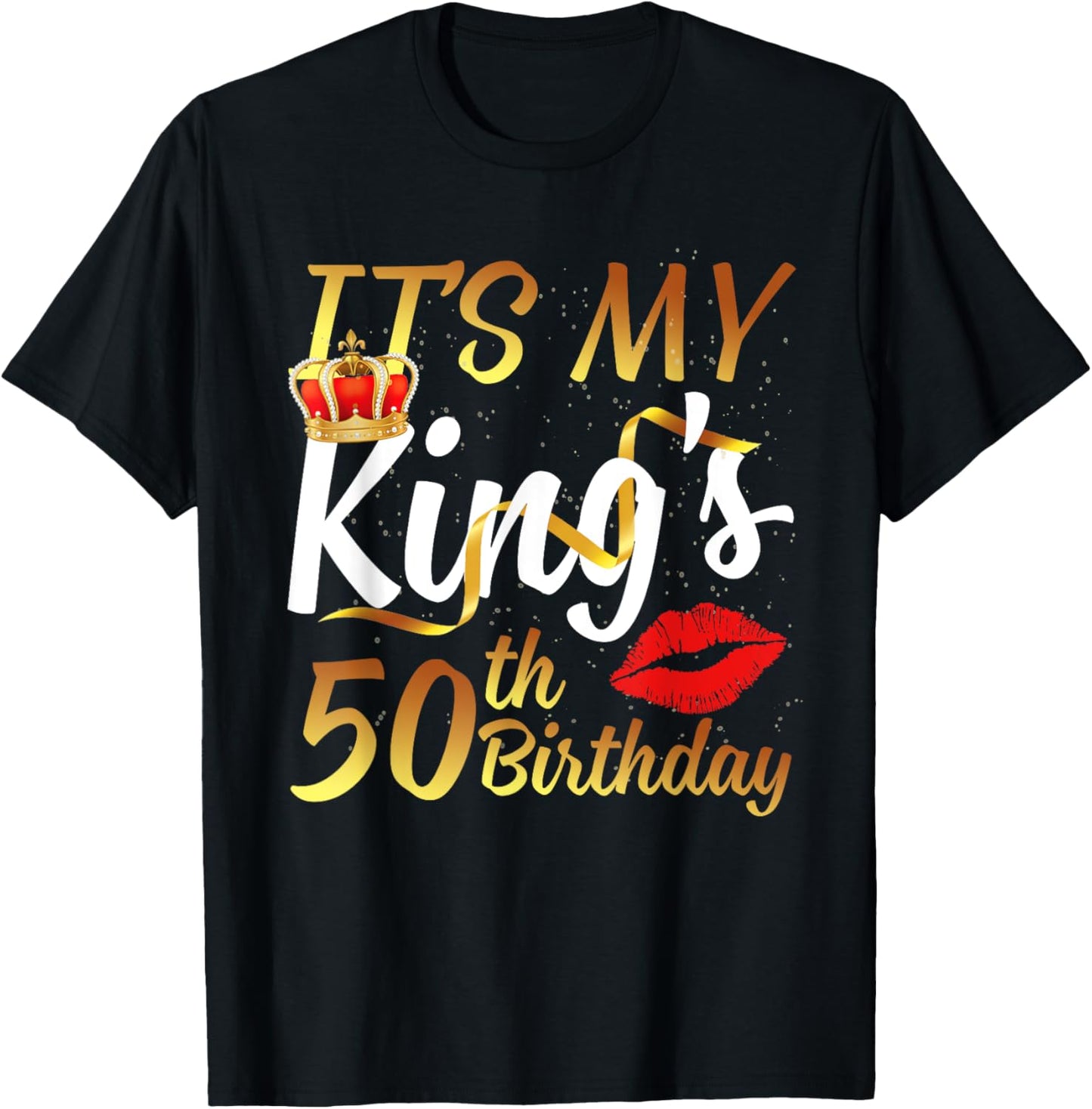 It's My King's 50th Birthday Gold Crown for 50 Years Old Man T-Shirt - T-Shirt | Black