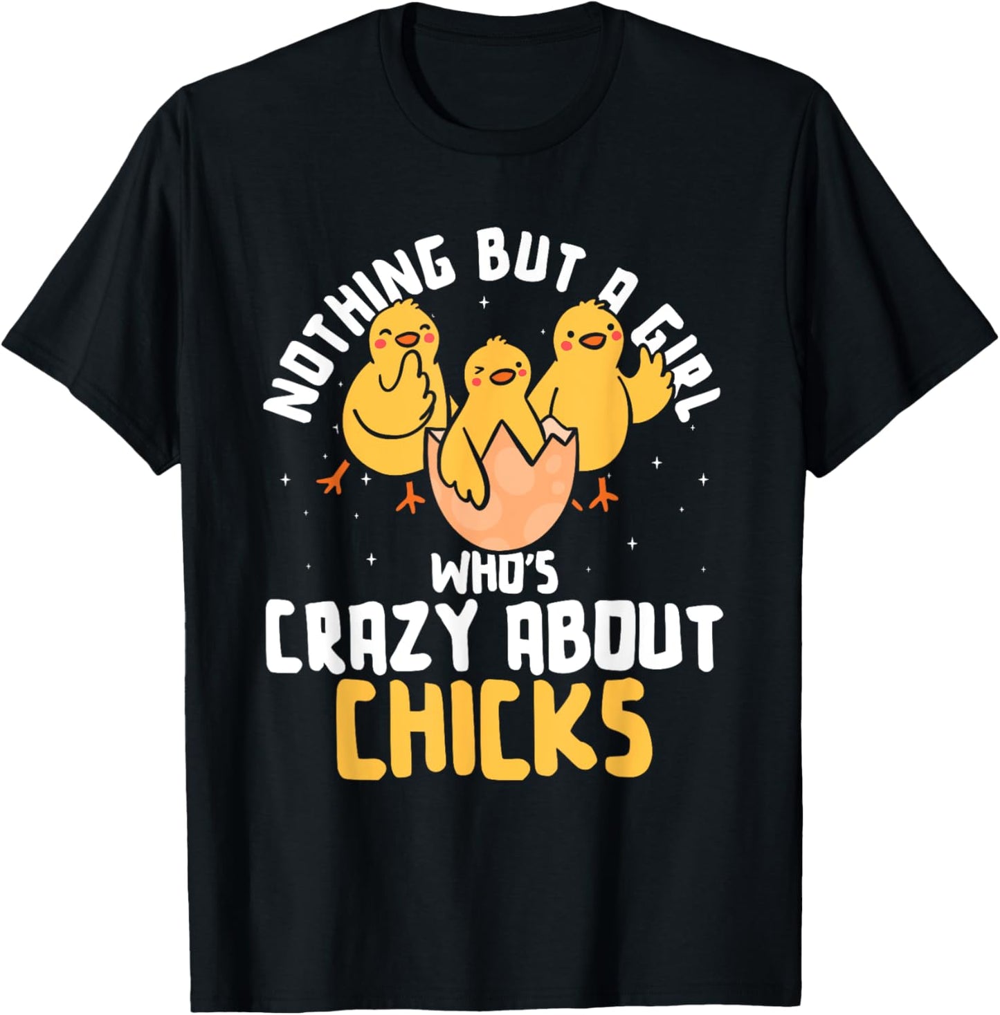 Nothing But A Girl Who's Crazy About Chicks T-Shirt - T-Shirt | Black