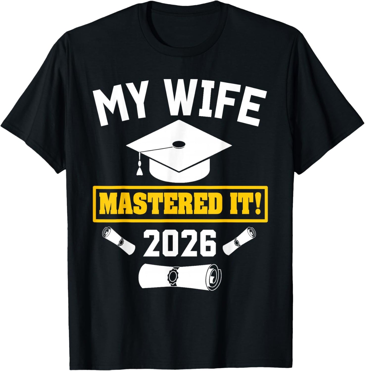Masters Degree Graduation My Wife Mastered It Class of 2026 T-Shirt - T-Shirt | Black