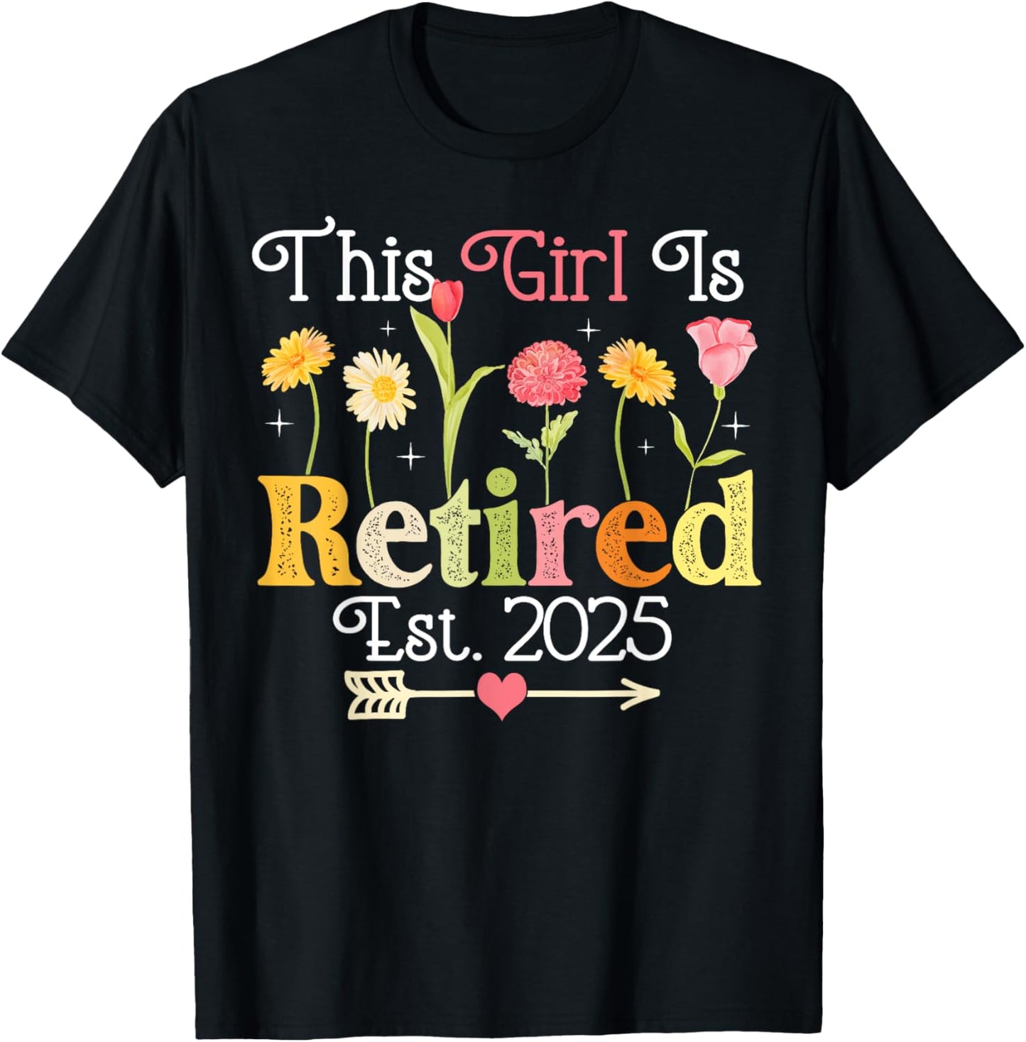 This Girl Is Retired Est 2025 Women Retirement Floral Funny T-Shirt - T-Shirt | Black