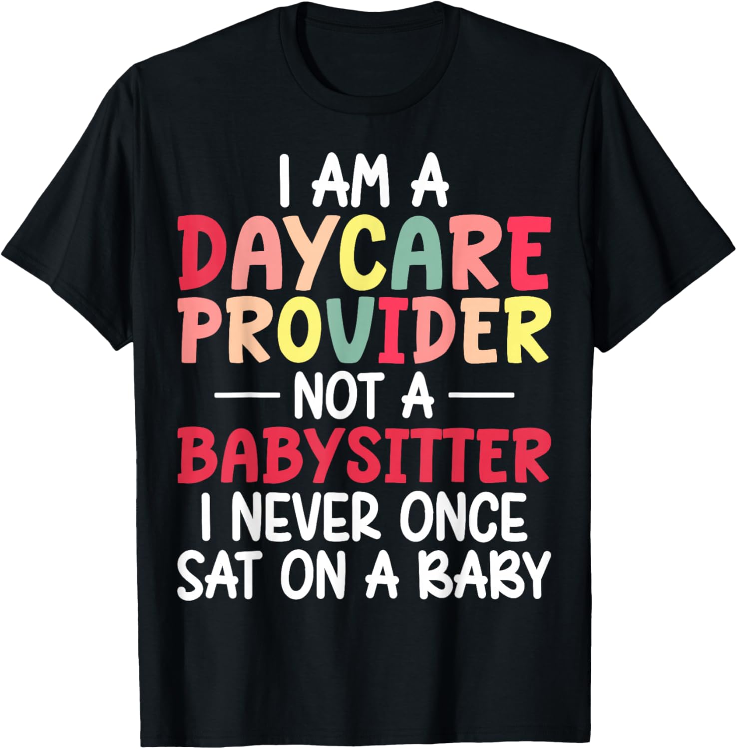 Daycare Provider Not Babysitter Funny Gift Daycare Workers T-Shirt - T-Shirt | Black