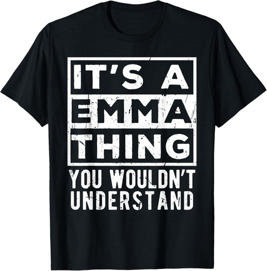 Its a Emma Thing You Wouldn't Understand Funny Name Quote T-Shirt - T-Shirt | Black