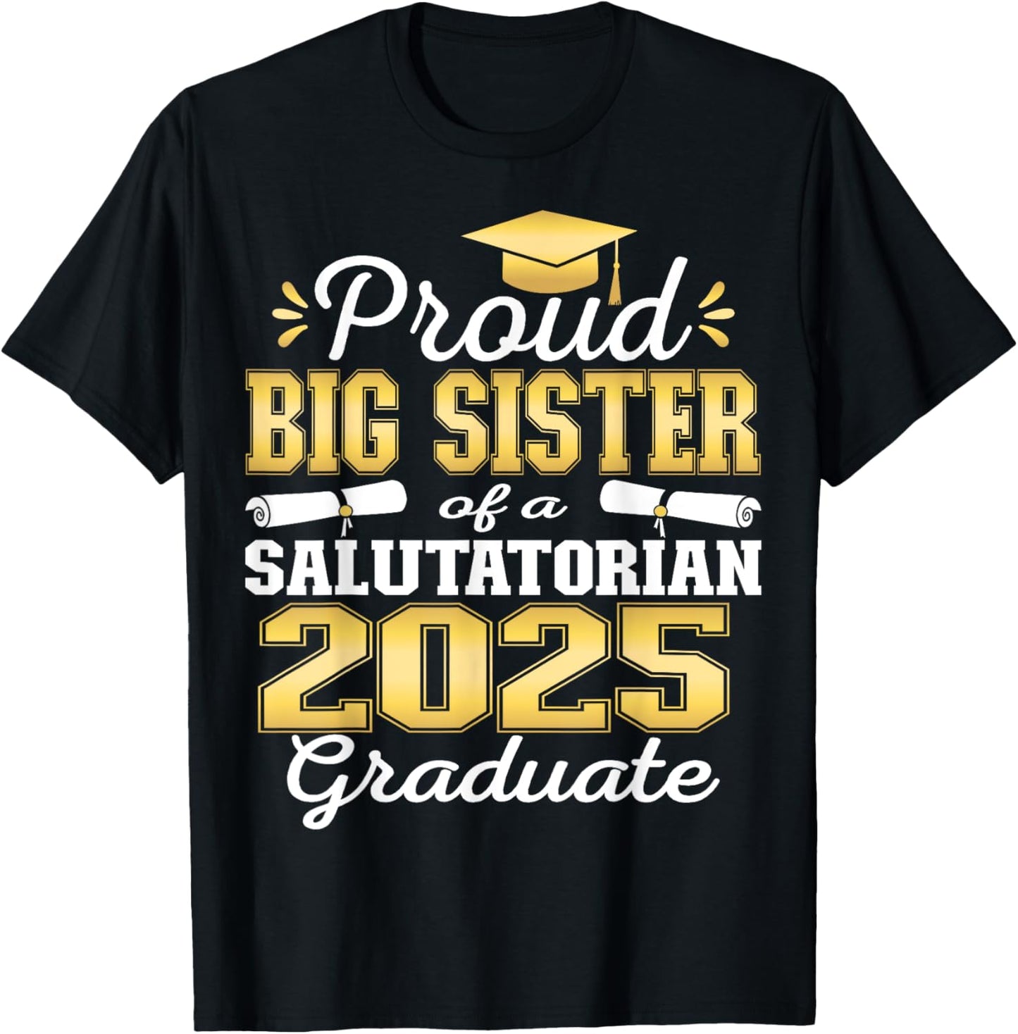 Proud Big Sister of 2025 Salutatorian Graduate 25 T-Shirt - T-Shirt | Black