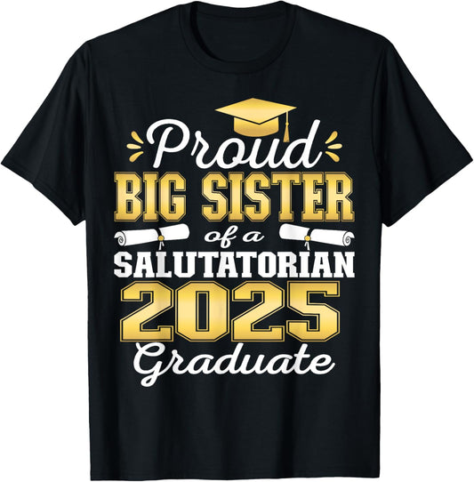 Proud Big Sister of 2025 Salutatorian Graduate 25 T-Shirt - T-Shirt | Black