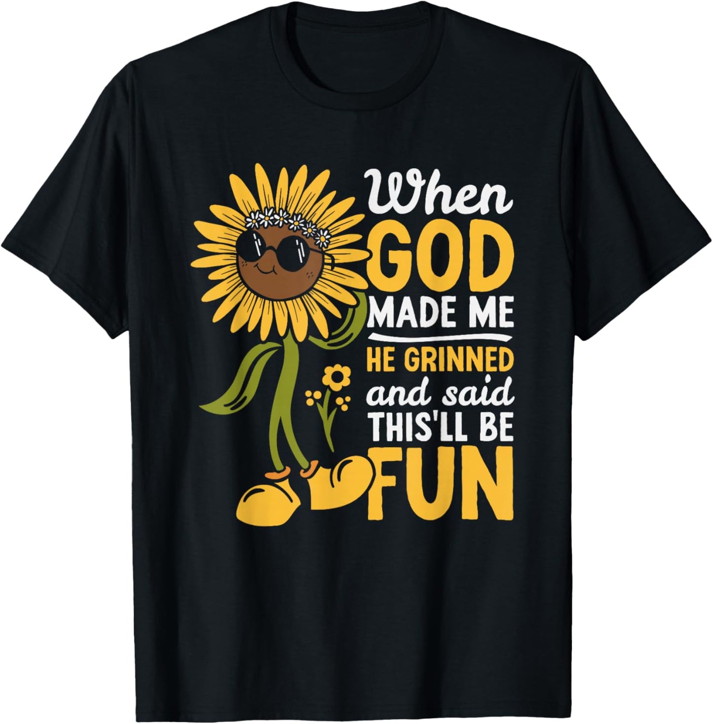 When God Made Me He Grinned and Said This Will Be Fun T-Shirt - T-Shirt | Black