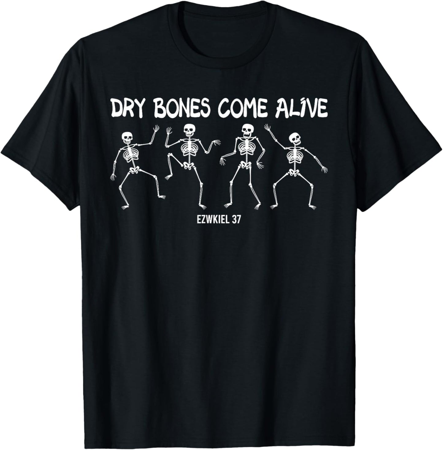 Dry Bones Come Alive Relaxed Funny Skeleton Dancing T-Shirt - T-Shirt | Black