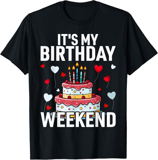 It's My Birthday Weekend - Party Men Women T-Shirt - T-Shirt | Black