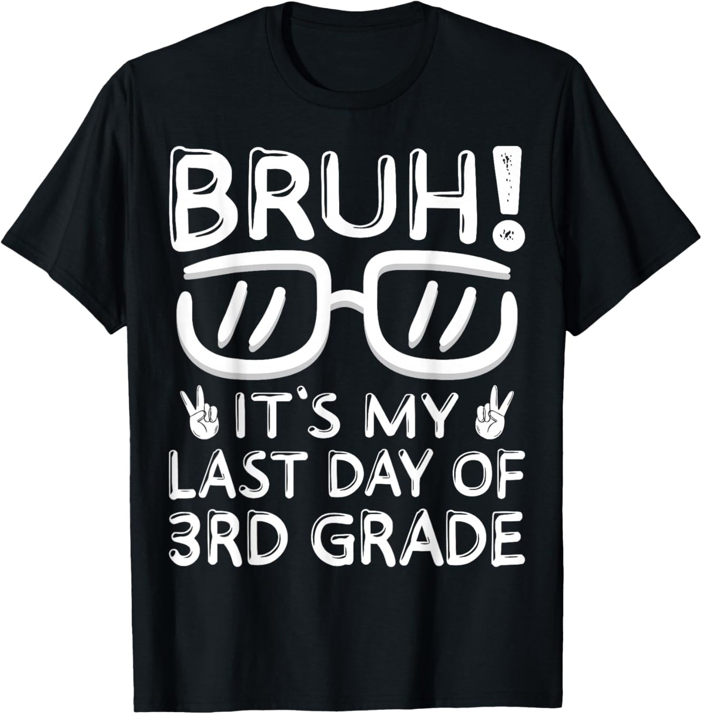 Bruh It's My Last Day Of 3rd Grade Shirt Last Day Of School T-Shirt - T-Shirt | Black