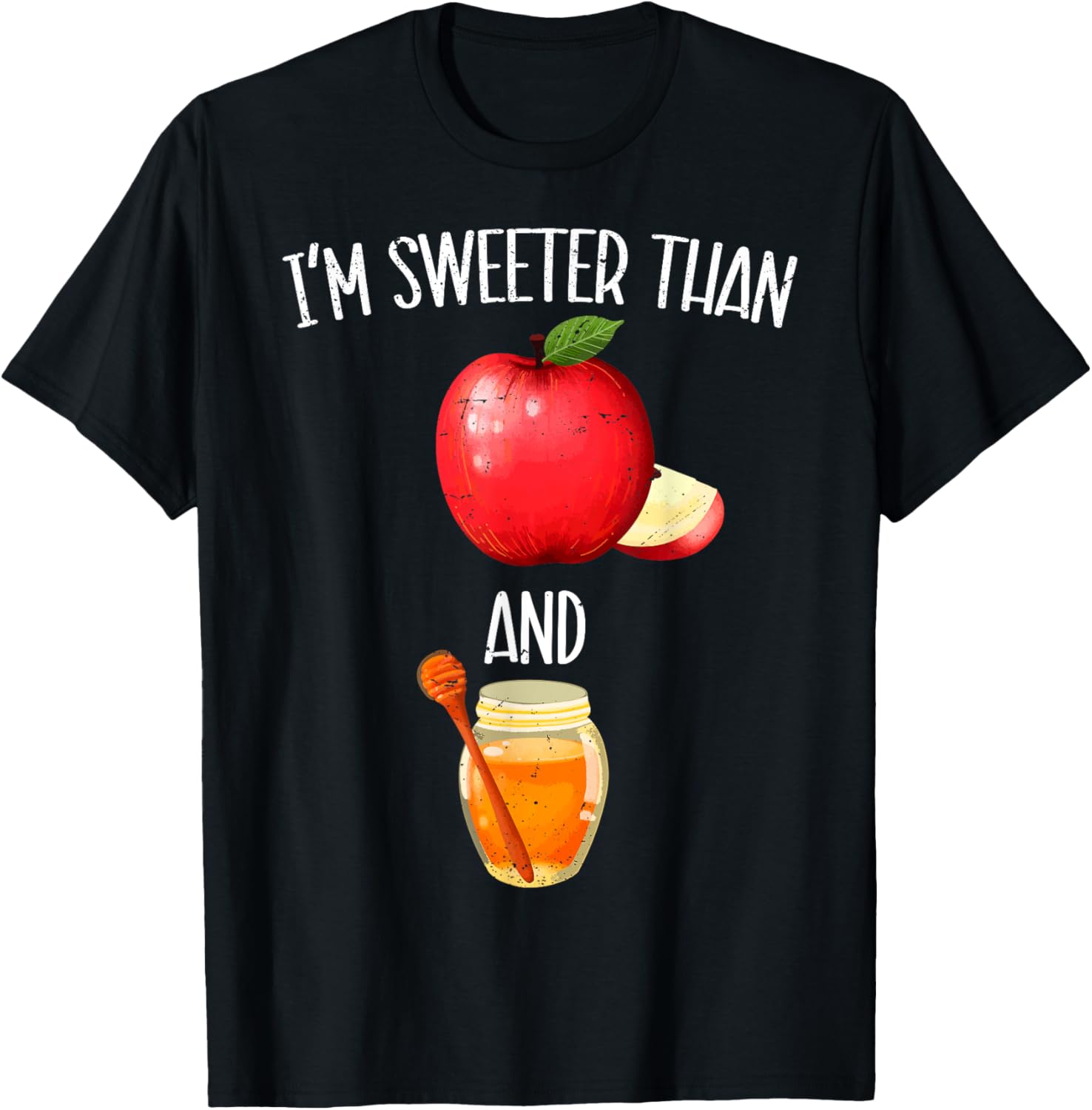 Im Sweeter Than Apple and Honey Jewish New Year Rosh Hashana T-Shirt - T-Shirt | Black