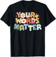 Your Words Matter Speech Therapy SLP Graduation SPED Teacher T-Shirt - T-Shirt | Black