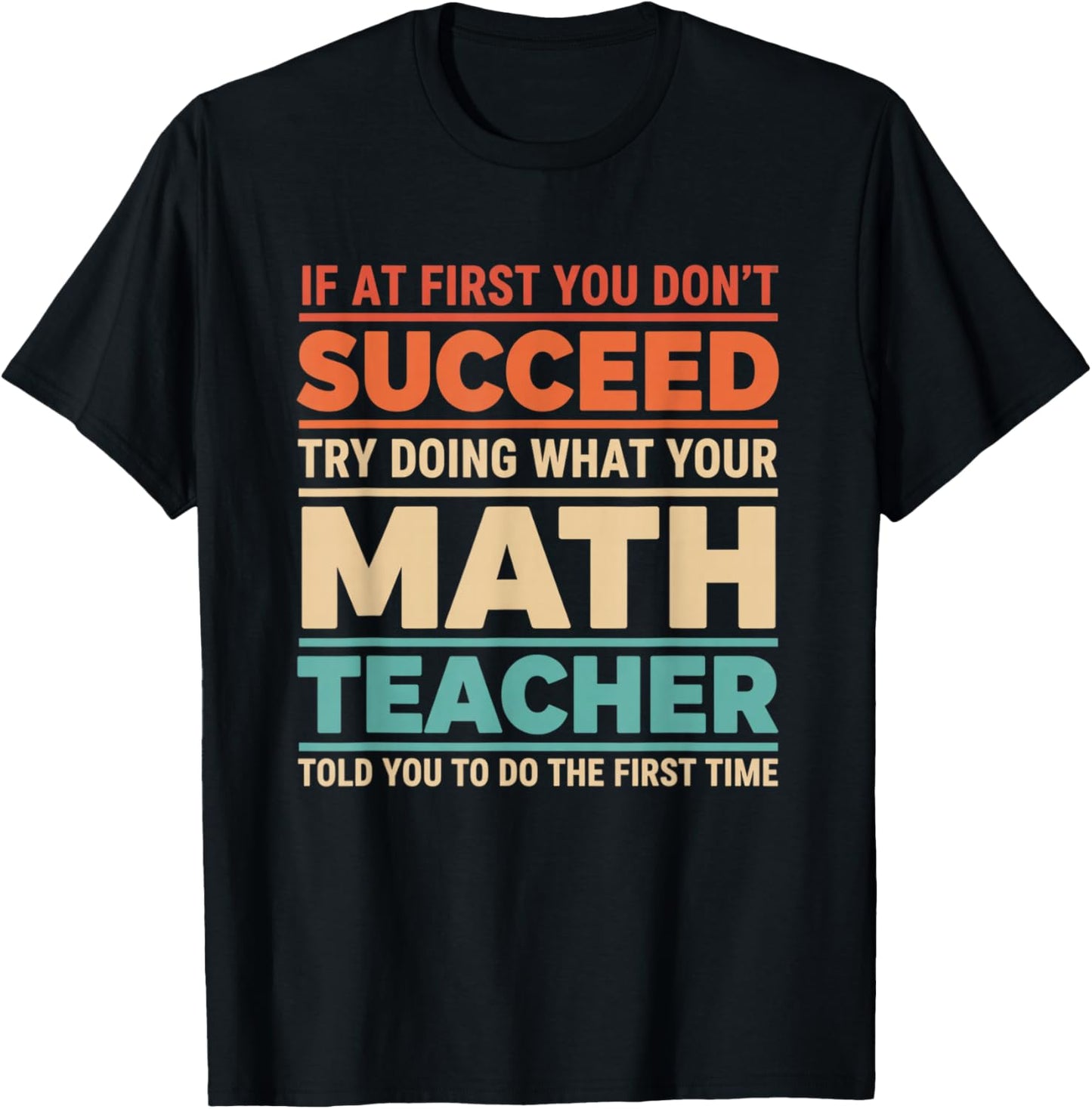 Teacher If At First You Don't Succeed Try Doing What Your T-Shirt - T-Shirt | Black