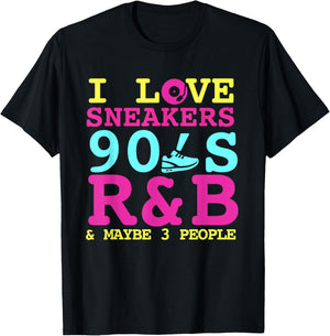 I Like Sneakers 90's R&B and Like 3 People Sneakerhead T-Shirt - T-Shirt | Black