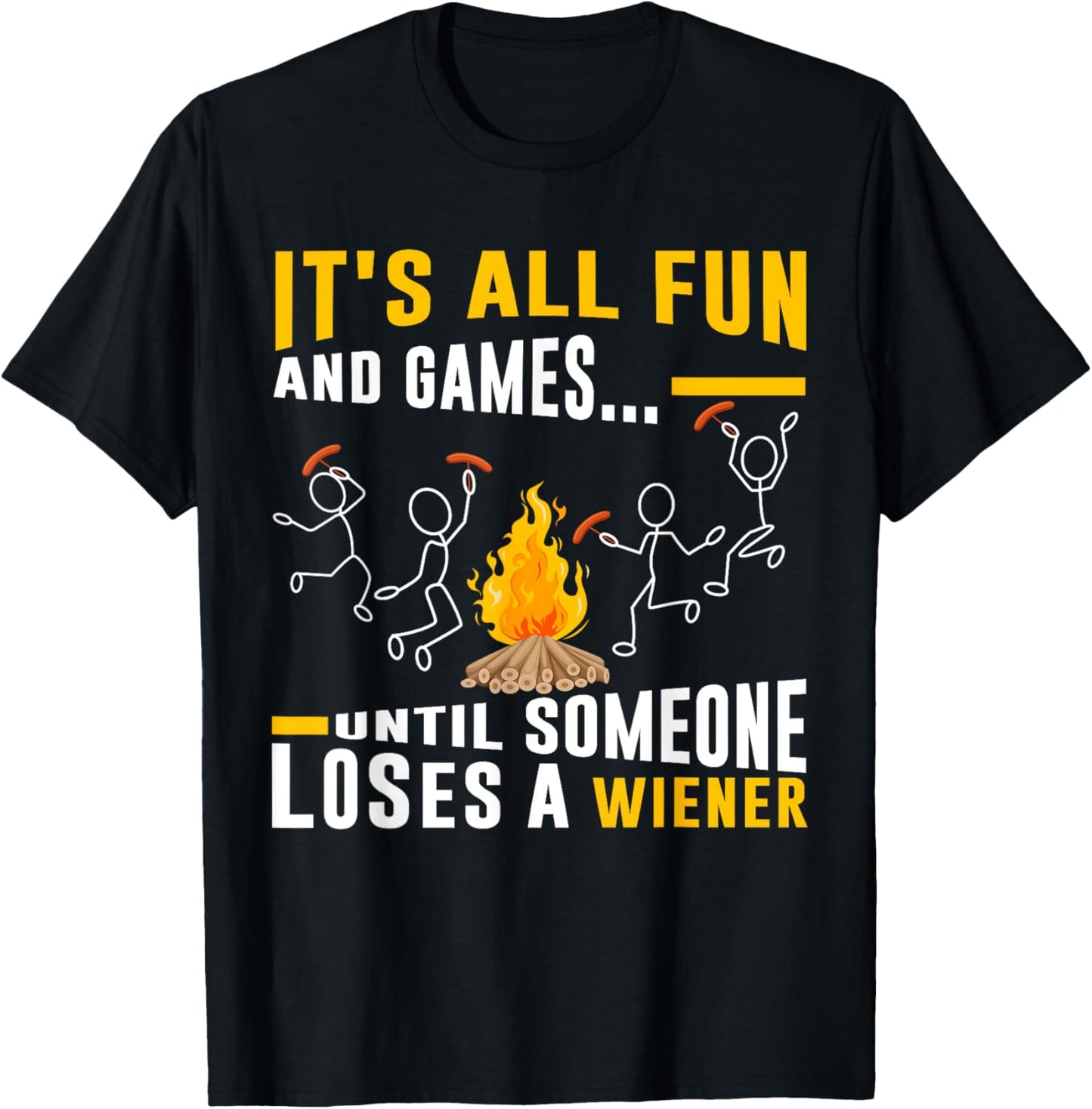 It's All Fun And Games Until Someone Loses a Wiener T-Shirt - T-Shirt | Black
