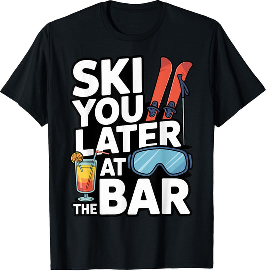 Ski You Later at The Bar Funny Apres Ski Drinking 2026 T-Shirt - T-Shirt | Black
