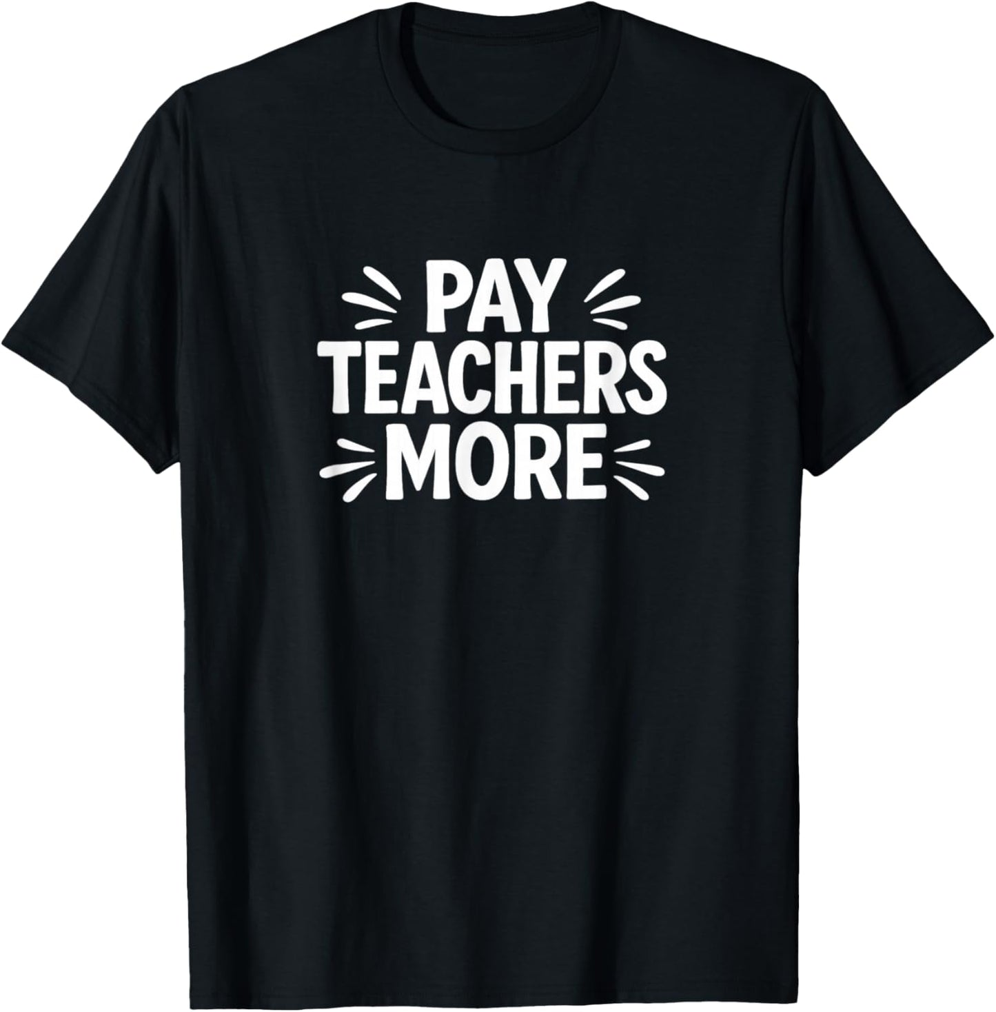 Pay Teachers More T-Shirt - T-Shirt | Black