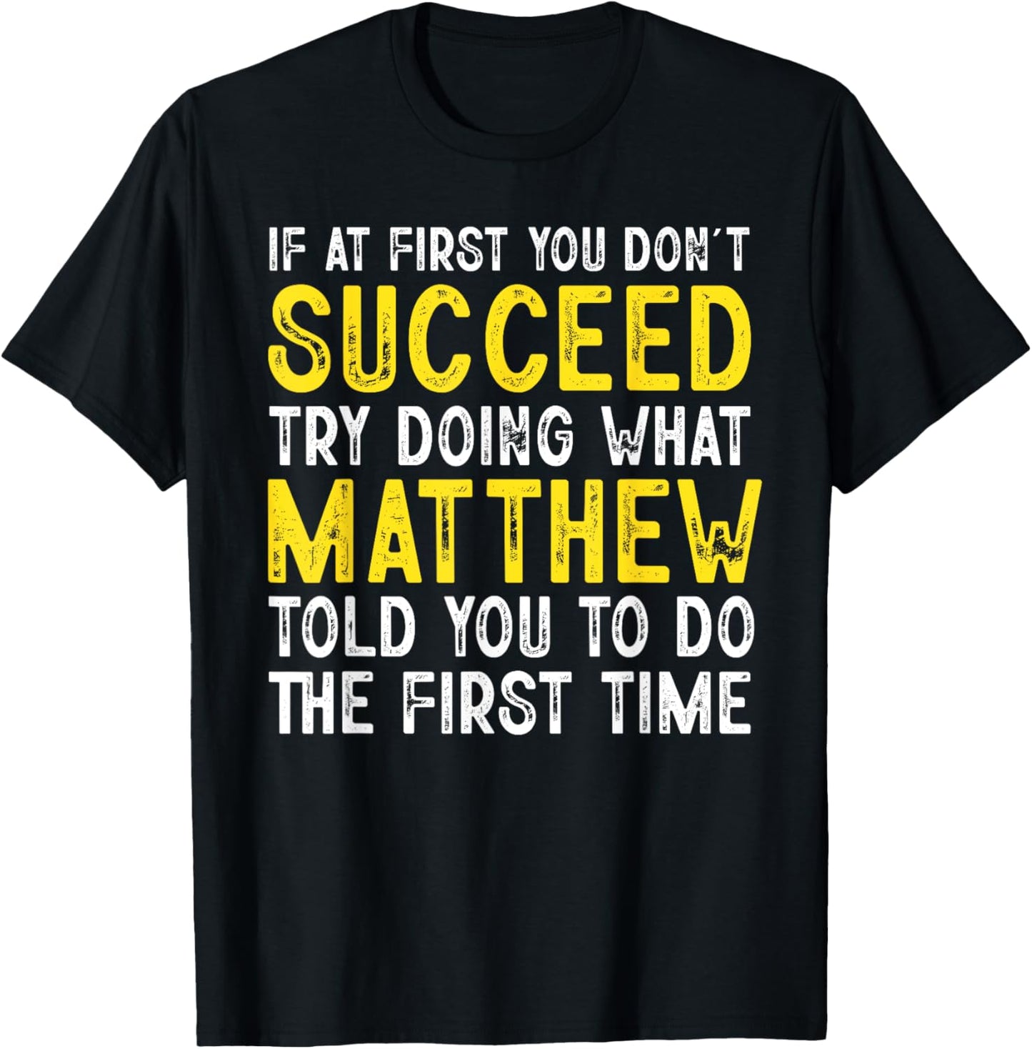 Matthew If At First You Don't Succeed Funny Matthew Name T-Shirt - T-Shirt | Black