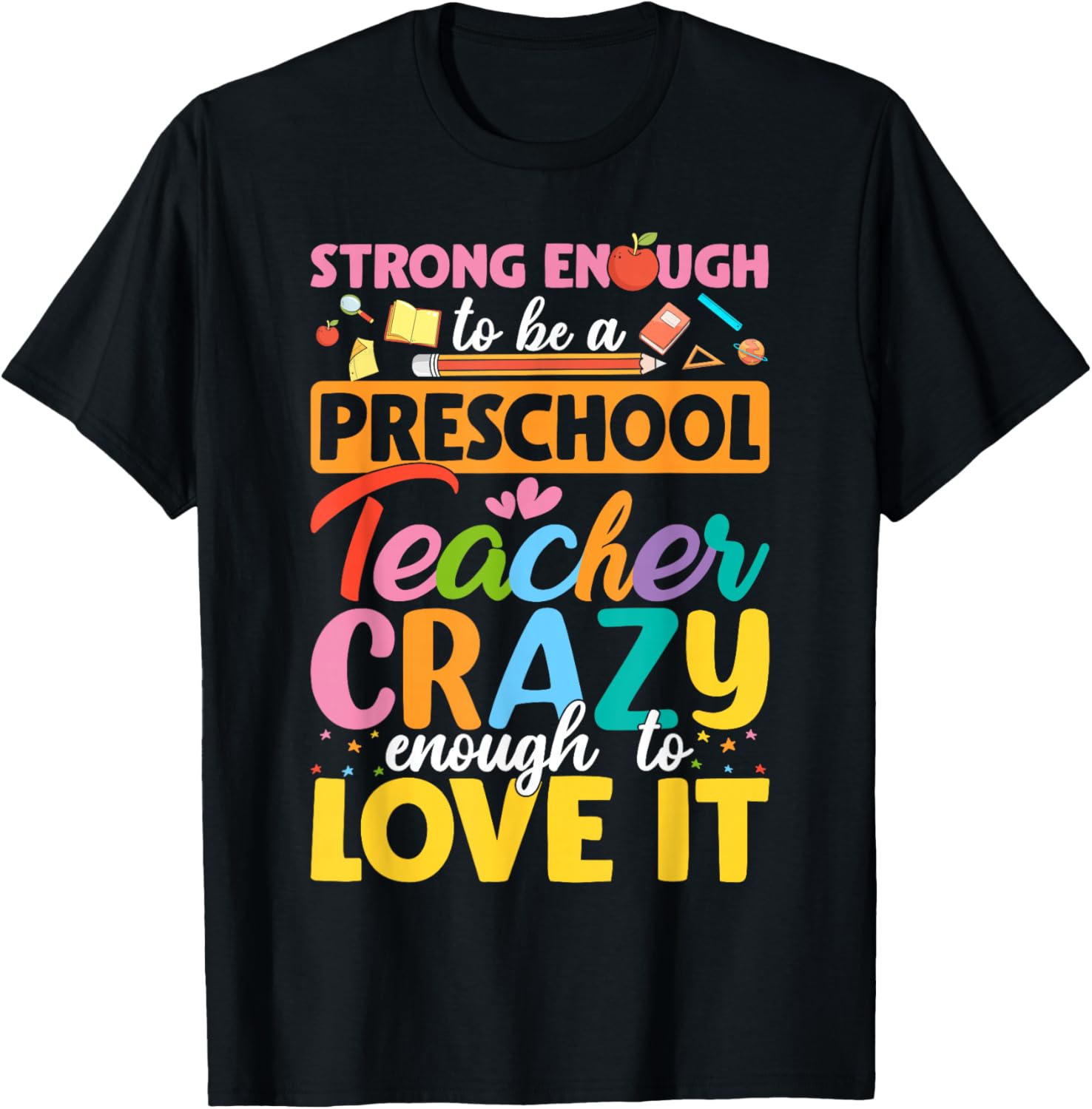 Strong Enough to be Preschool Teacher Crazy Enough Love It T-Shirt - T-Shirt | Black