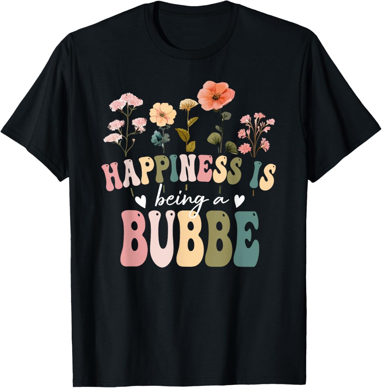 Happiness is Being a Bubbe Floral Design Bubbe Mother's Day T-Shirt - T-Shirt | Black