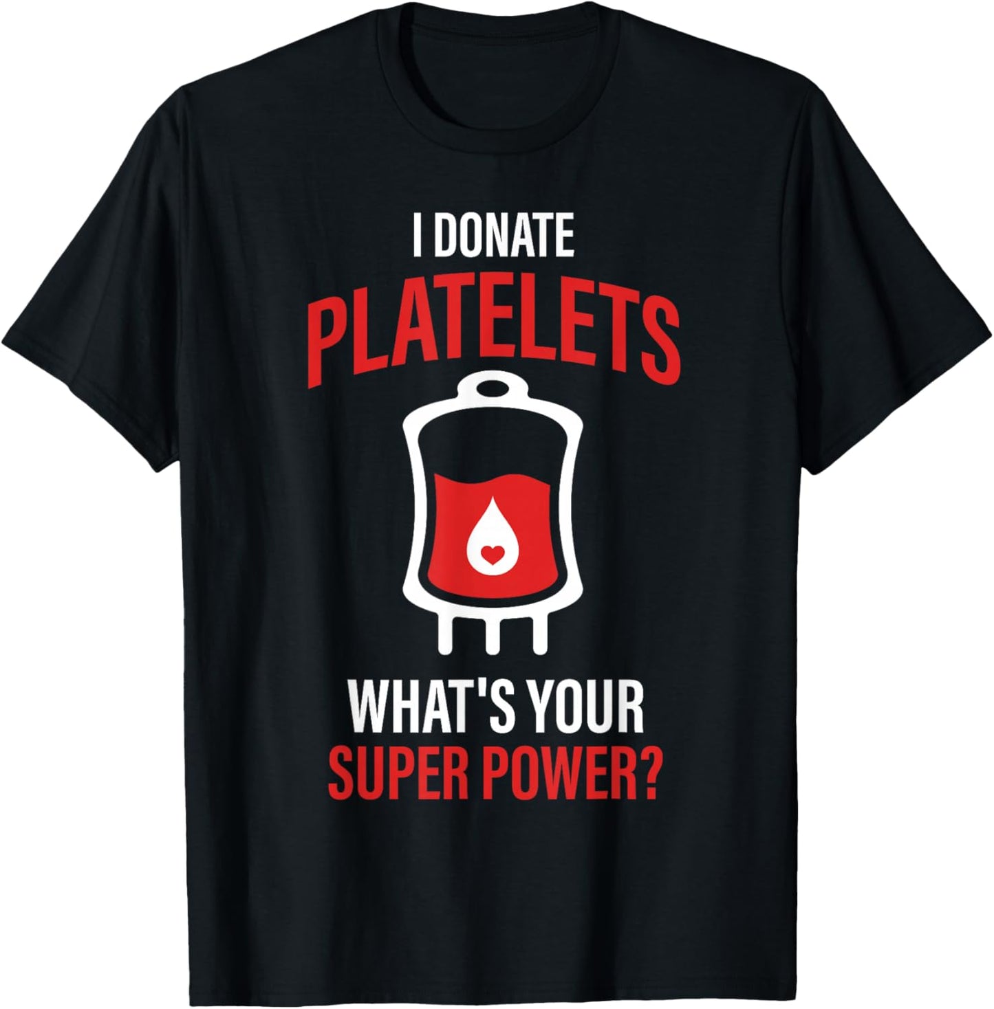 I Donate Platelets Blood Donation Awareness Support Quote T-Shirt - T-Shirt | Black