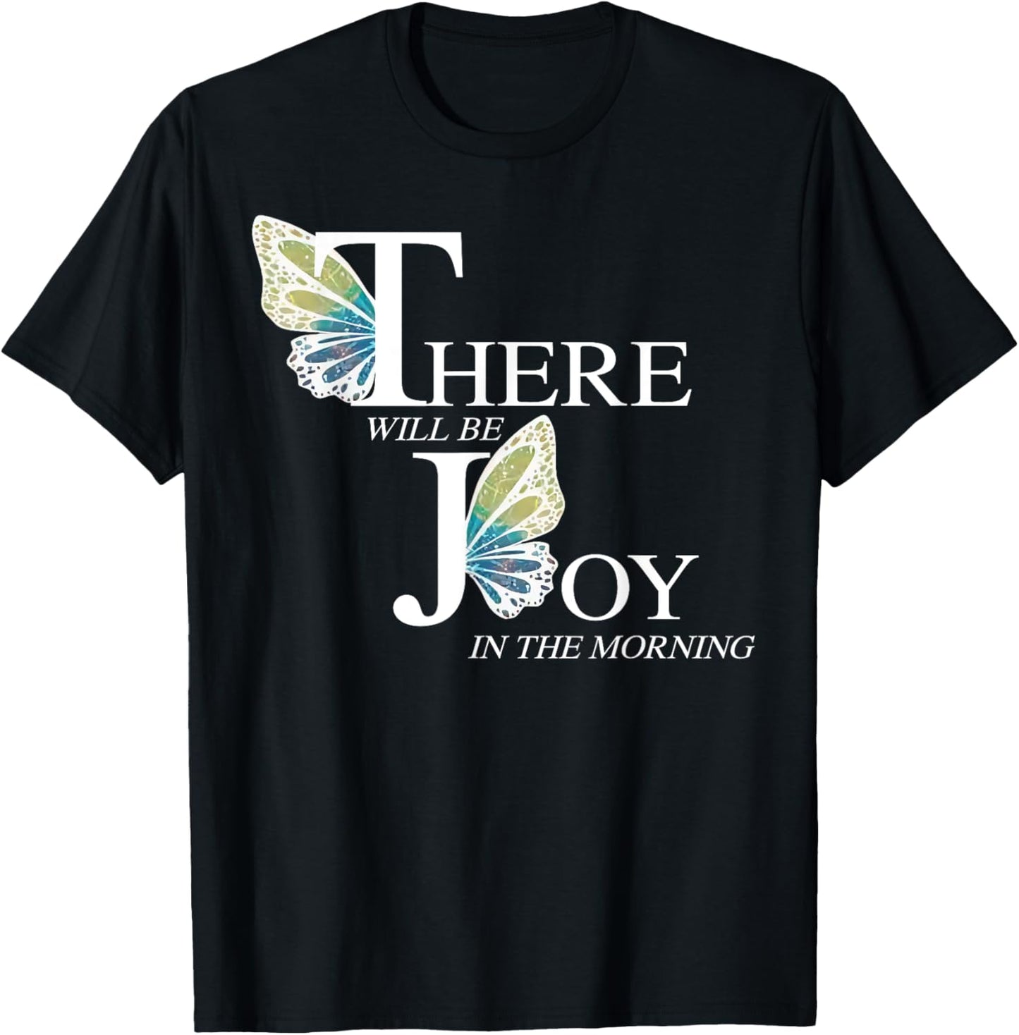 There Will Be Joy In The Morning Butterfly T-Shirt - T-Shirt | Black