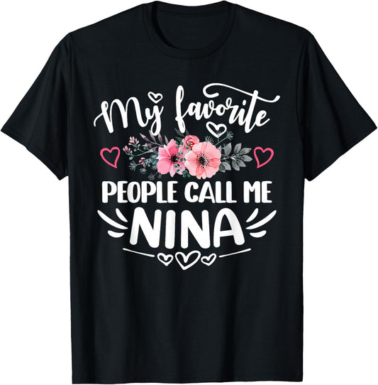 My Favorite People Call Me Nina Funny Mother's Day T-Shirt - T-Shirt | Black