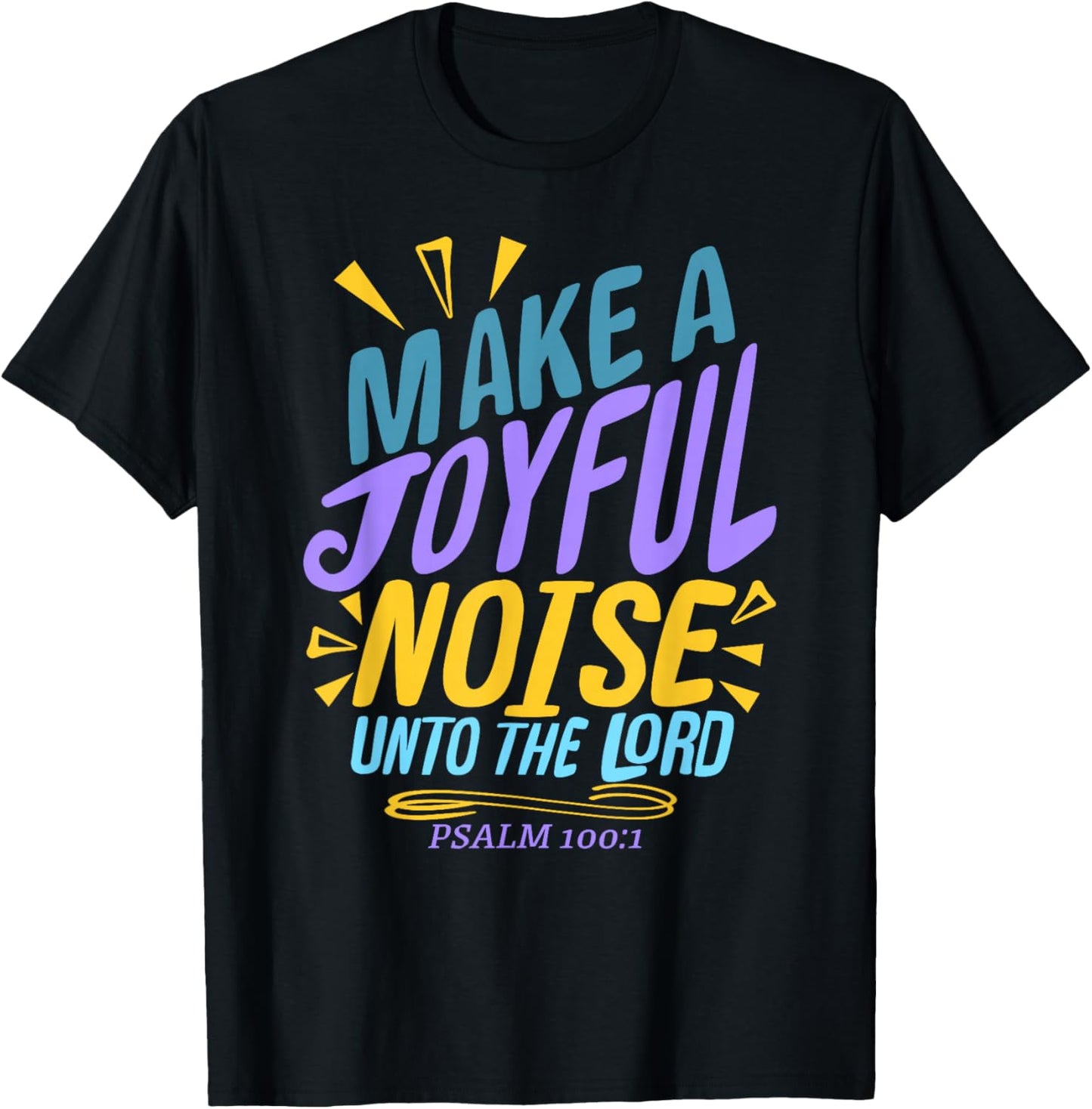 Make a Joyful Noise Unto The LORD Psalm 100:1 King James KJV T-Shirt - T-Shirt | Black