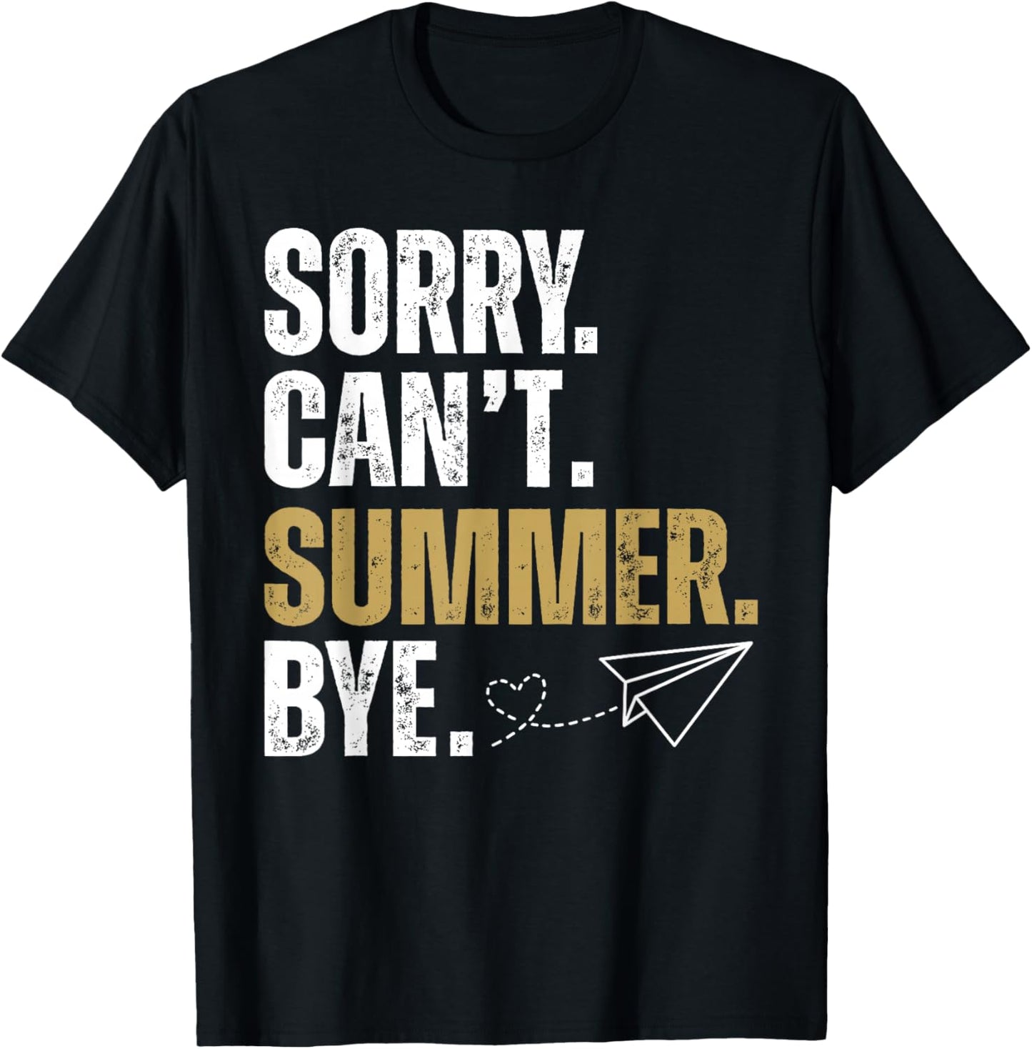 Sorry Can't Summer Bye Teacher Last Day of School Graduation T-Shirt - T-Shirt | Black