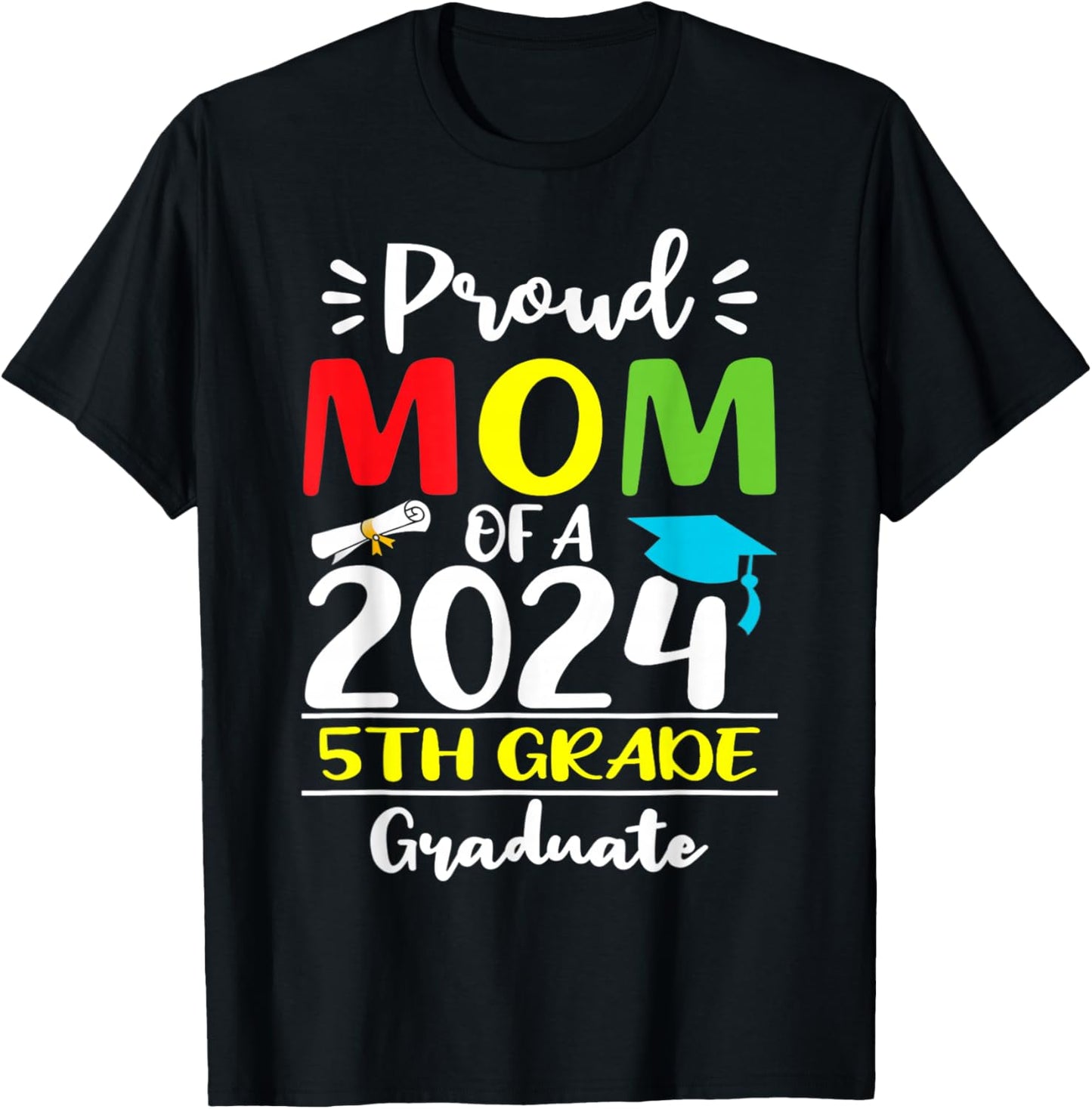 Funny Proud Mom Of A 2024 5th Grade Graduate Graduation T-Shirt - T-Shirt | Black
