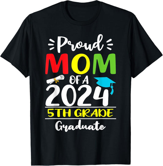 Funny Proud Mom Of A 2024 5th Grade Graduate Graduation T-Shirt - T-Shirt | Black