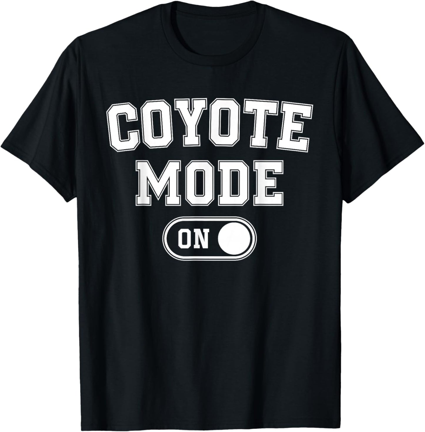 Coyote Mode On Costume Funny Animal Lover Gift T-Shirt - T-Shirt | Black