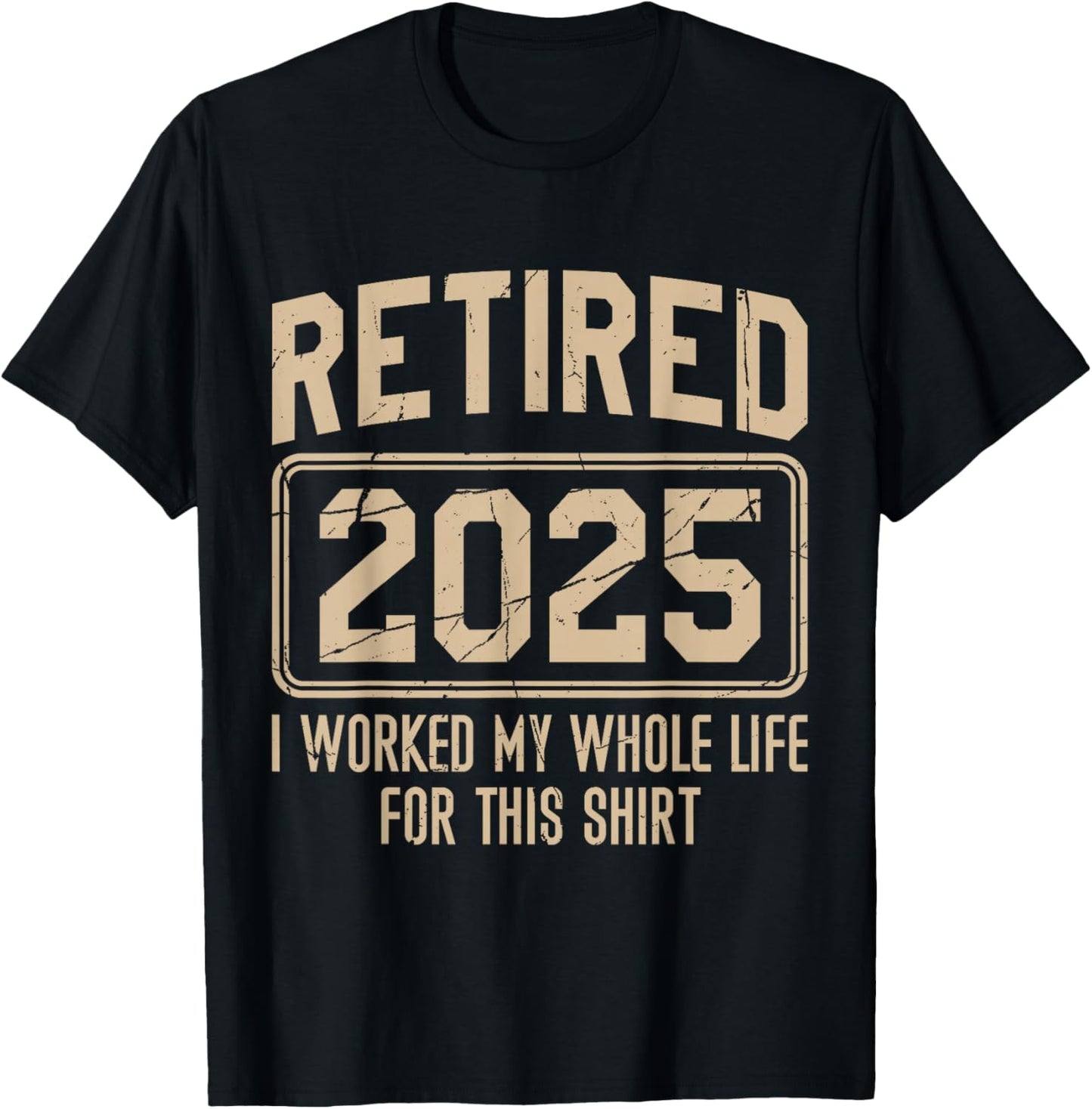 Funny Retirement Retired 2025 I Work My Whole Life For This T-Shirt - T-Shirt | Black