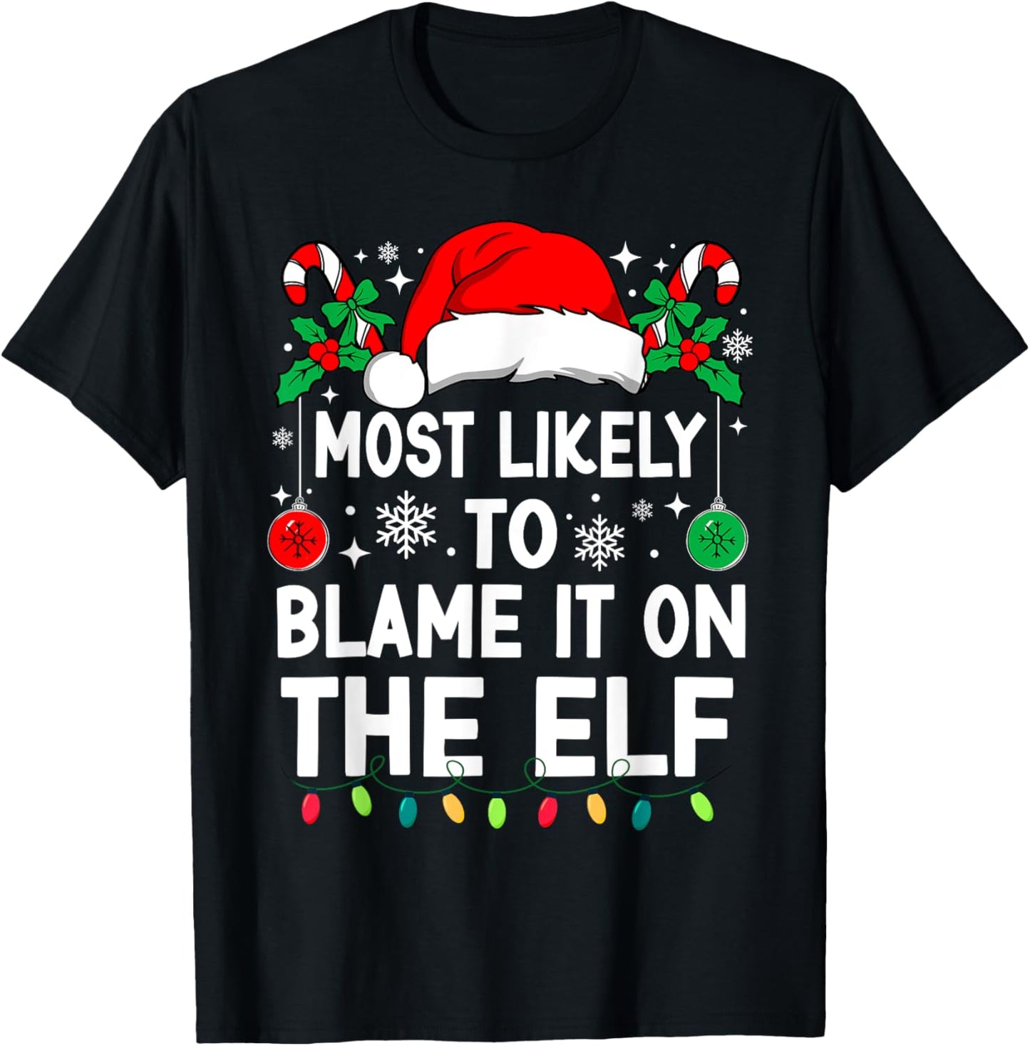 Most Likely To Blame It On The Elf Christmas Matching Xmas T-Shirt - T-Shirt | Black