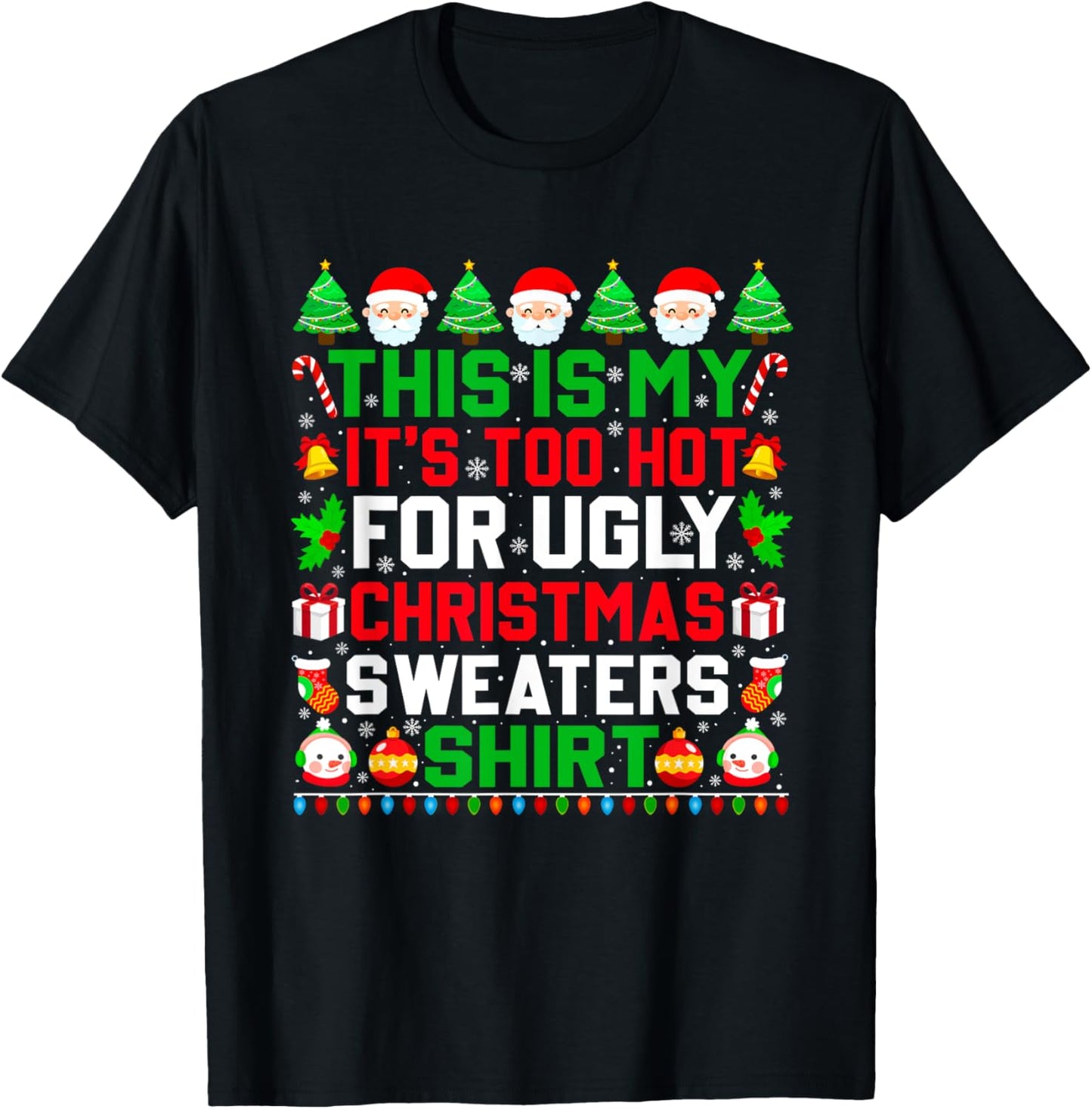 This Is My It's Too Hot For Ugly Christmas Sweater Xmas 2024 T-Shirt - T-Shirt | Black