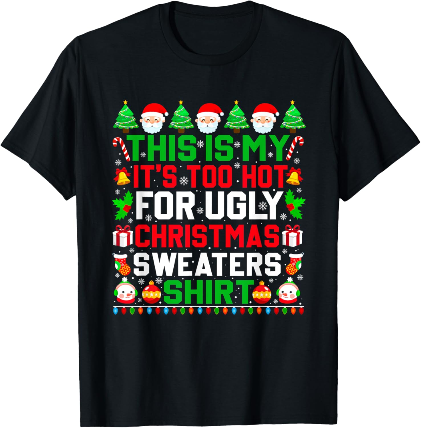 This Is My It's Too Hot For Ugly Christmas Sweater Xmas 2024 T-Shirt - T-Shirt | Black