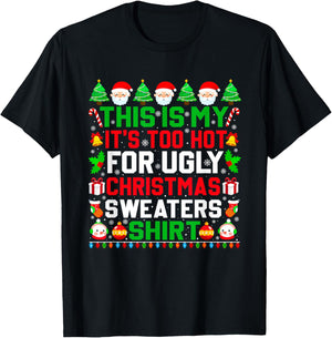 This Is My It's Too Hot For Ugly Christmas Sweater Xmas 2024 T-Shirt - T-Shirt | Black