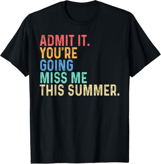 Admit It You're Going Miss Me This Summer Last Day of School T-Shirt - T-Shirt | Black