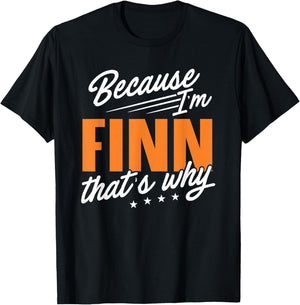 Personalized Name, Because I'm Finn That's Why T-Shirt - T-Shirt | Black