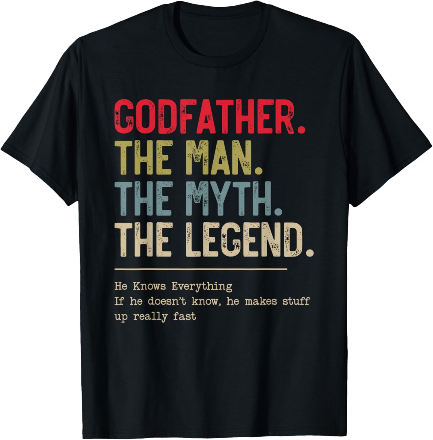 Godfather The Man The Myth The Legend He Knows Everything T-Shirt - T-Shirt | Black
